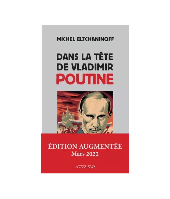 Michel Eltchaninoff - Dans la tête de Vladimir Poutine
