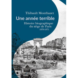 Une année terrible - Histoire biographique du siège de Paris 1870-1871