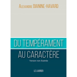 Alexandre Dianine-Havard - Du tempérament au caractère