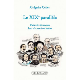 Abbé Grégoire Célier - Le XIXe parallèle - Flâneries littéraires hors des sentiers battus