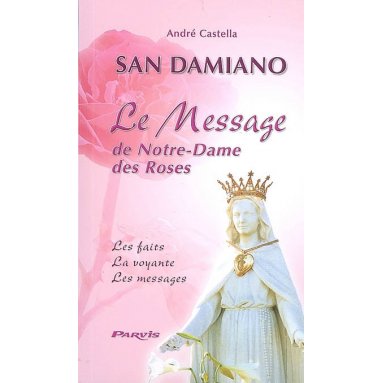 André Castella - San Damiano - Le Message de Notre-Dame des Roses