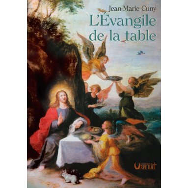 Jean-Marie Cuny - L’Évangile de la table