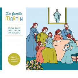 La famille Martin - Devenir Saints dans la vie de tous les jours