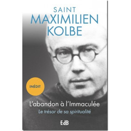 Maximilien Kolbe - L’abandon à l’Immaculée