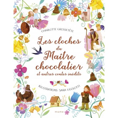Charlotte Grossetête - Les cloches du maître chocolatier et autres contes inédits