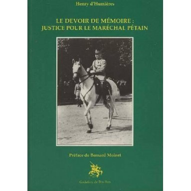 Henry d'Humières - Le devoir de mémoire : justice pour le maréchal Pétain