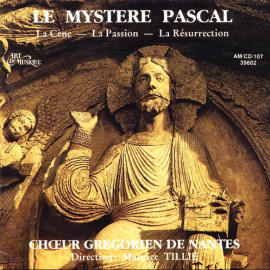 Choeur Grégorien de Nantes - Le Mystère Pascal La Cène, La Passion, La Résurrection