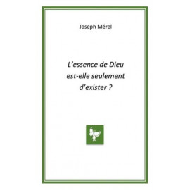 Joseph Mérel - L'essence de Dieu est-elle seulement d'exister?