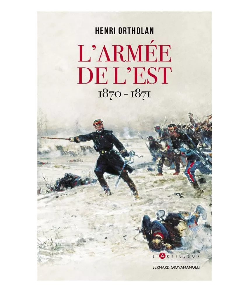 Henri Ortholan - L'Armée de l'Est 1870-1871