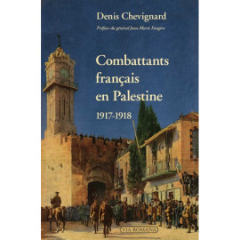 Denis Chevignard - Combattants français en Palestine : 1917-1918