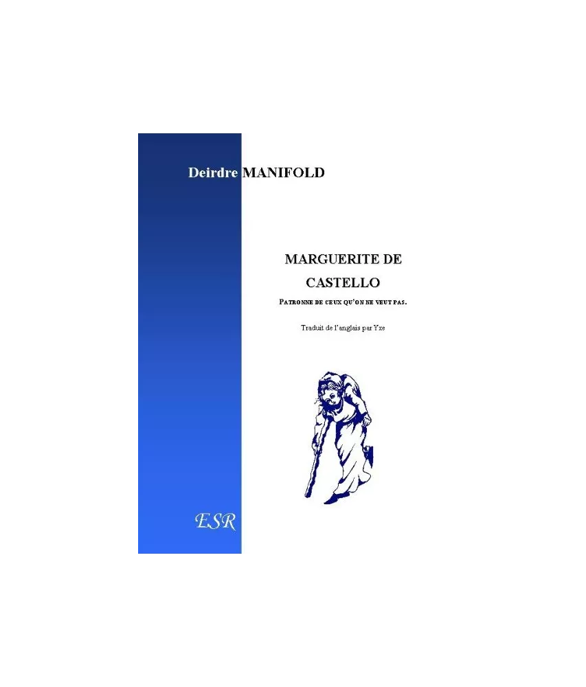 Deidre Manifold - Marguerite de Castello - Patronne de ceux qu'on ne veut pas