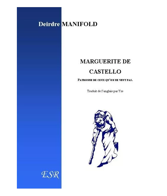 Deidre Manifold - Marguerite de Castello - Patronne de ceux qu'on ne veut pas