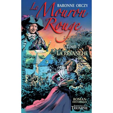 Baronne d'Orczy - Le Mouron Rouge - Tome 7
