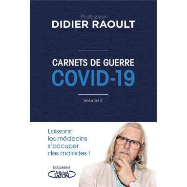 Pr Didier Raoult - Carnets de guerre Covid-19 - Tome 2