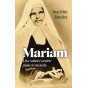 Joachim Bouflet - Mariam - Une sainte arabe pour le monde