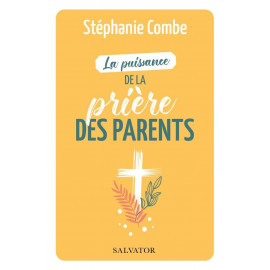 Stéphanie Combe - La puissance de la prière des parents