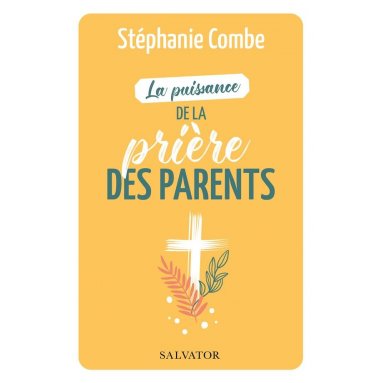 Stéphanie Combe - La puissance de la prière des parents