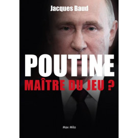 Jacques Baud - Poutine, maître du jeu ?