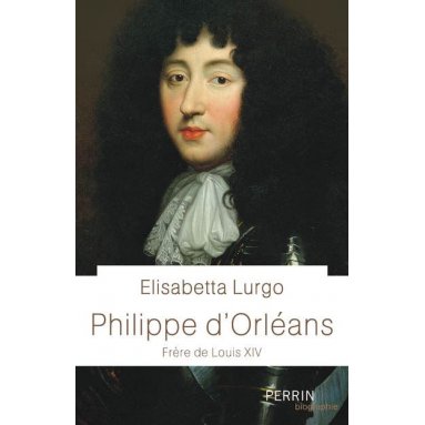 Elisabetta Lurgo - Philippe d'Orléans - Frère de Louis XIV