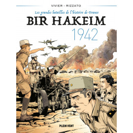 Bir-Hakeim 1942 - Les grandes batailles de l'histoire de France - Tome 1