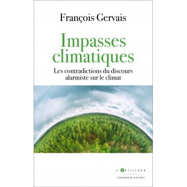 François Gervais - Impasses climatiques - Les contradictions du discours alarmiste sur le climat -