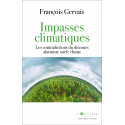 Impasses climatiques - Les contradictions du discours alarmiste sur le climat -