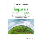 Impasses climatiques - Les contradictions du discours alarmiste sur le climat -