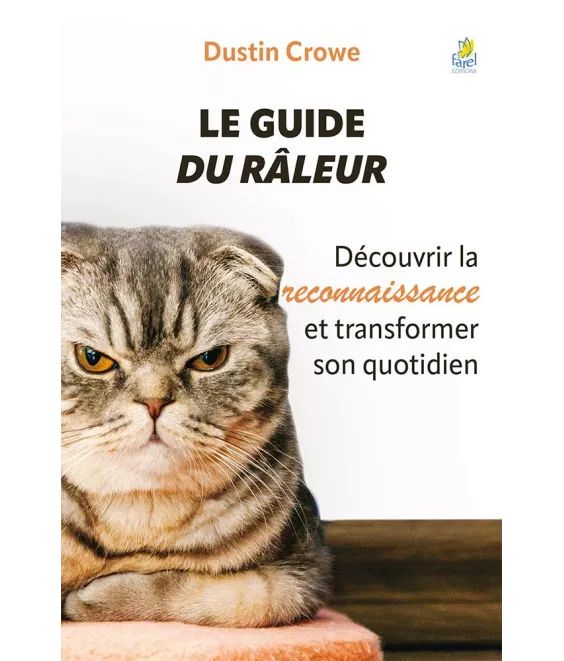Dustin Crowe - Le Guide du Râleur - Découvrir la reconnaissance et transformer son quotidien