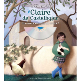Bénédicte Delelis - Claire de Castelbajac dis-nous en qui tu crois ! Avec un CD audio