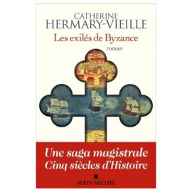Catherine Hermary-Vieille - Les exilés de Byzance