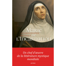 Père Max Huot de Longchamp - Autobiographie mystique de Marie de l'Incarnation