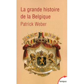 Patrick Weber - La grande histoire de la Belgique