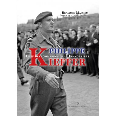 Benjamin Massieu - Philippe Kieffer chef des commandos de la France Libre