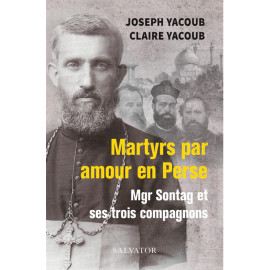 Joseph et Claire Yacoub - Martyrs par amour en Perse
