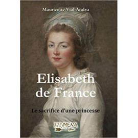 Mauricette Vial-Andru - Elisabeth de France - Le sacrifice d'une princesse