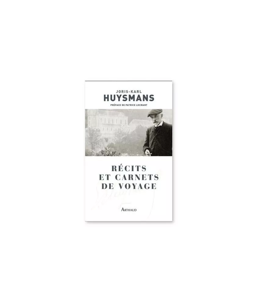 Joris-Karl Huysmans - Récits et carnets de voyage