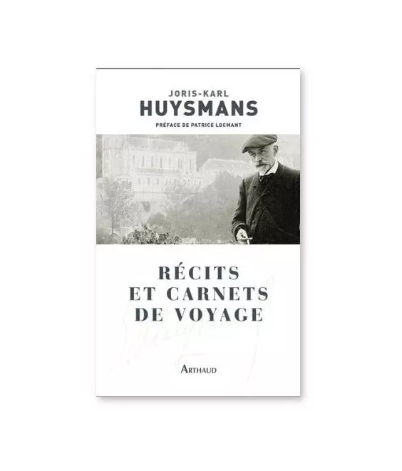 Joris-Karl Huysmans - Récits et carnets de voyage
