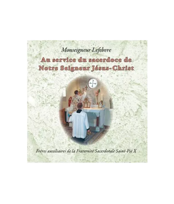 Mgr Marcel Lefebvre - Au service du sacerdoce de Notre Seigneur Jésus-Christ