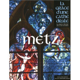 Metz La Grâce d'une Cathédrale
