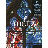 Metz - La Grâce d'une Cathédrale