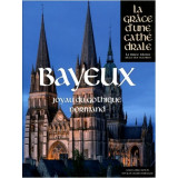 Bayeux - La grâce d'une Cathédrale