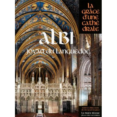 Albi La Grâce d'une Cathédrale