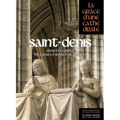 Saint Denis La Grâce d'une Cathédrale