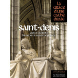 Saint Denis - La Grâce d'une Cathédrale