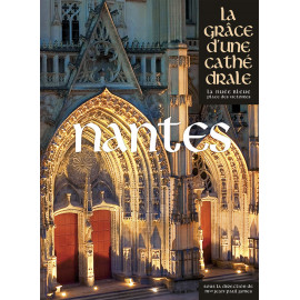 Collectif - Nantes La Grâce d'une Cathédrale