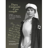 Dans l'intimité d'un couple Lettres de Rita de Maugny à son mari Clément (1914-1919)