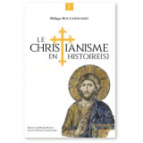 Le christianisme en histoire(s) - Tome 1