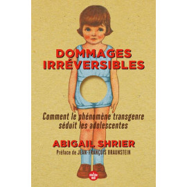 Abigail Shrier - Dommages irréversibles - Comment le phénomène transgenre séduit les adolescentes