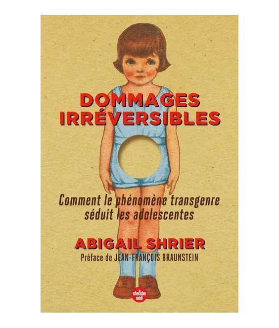 Abigail Shrier - Dommages irréversibles - Comment le phénomène transgenre séduit les adolescentes