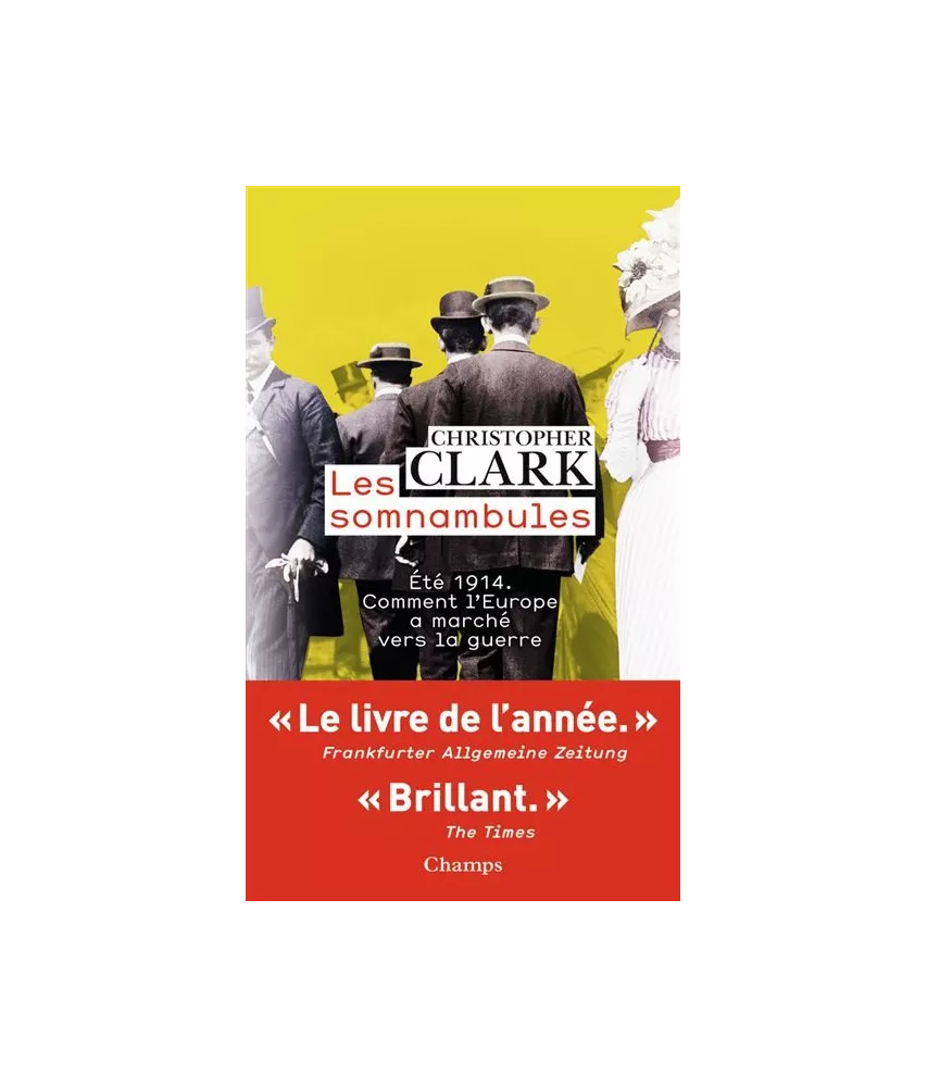 Christopher Clark - Les somnanbules - Eté 1914 comment l'Europe a marché vers la guerre